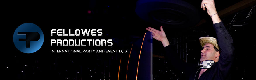Fellowes Productions - International Party and Event DJï¿½s